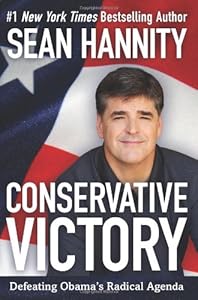 Conservative Victory: Defeating Obama's Radical Agenda