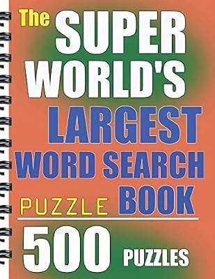 The Super World's Largest Word Search Puzzle Book: 500 Puzzles