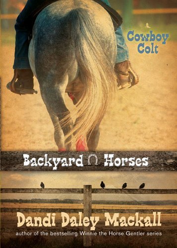 Cowboy Colt (Backyard Horses Book 2) by Dandi Daley Mackall