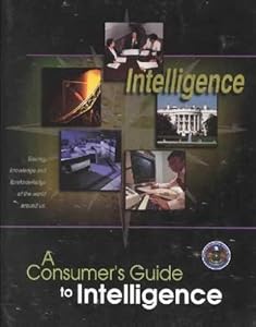 Consumer's Guide to Intelligence by George J. Tenet