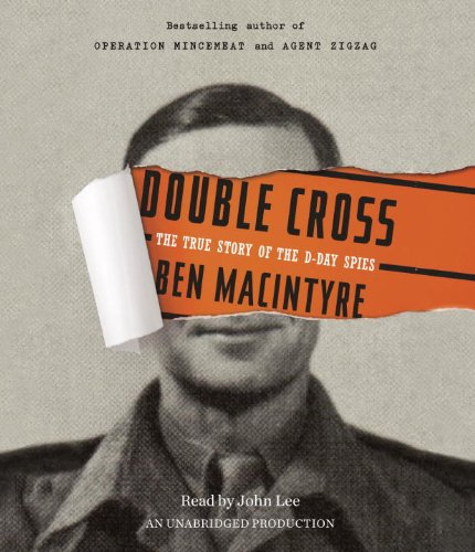 Double Cross: The True Story of the D-Day Spies by Ben Macintyre