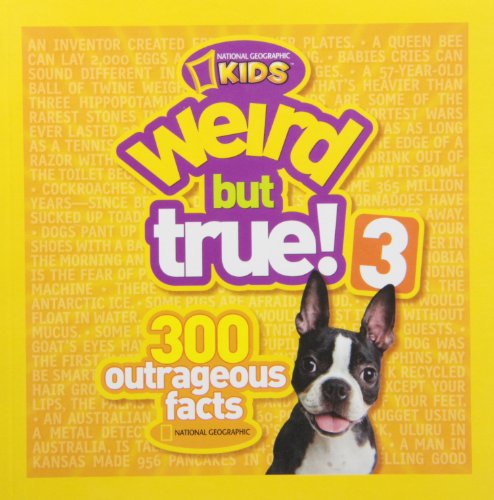 Weird but True! 3: 300 Outrageous Facts by National Geographic Kids