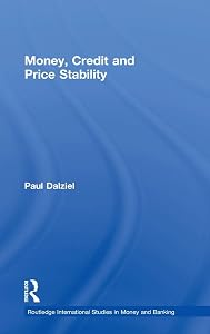 Money, Credit and Price Stability (Routledge International Studies in Money and Banking) by Paul Dalziel