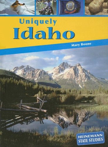 Uniquely Idaho (Heinemann State Studies) by Mary Boone