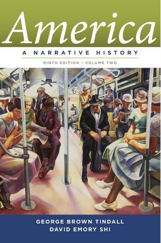 America A Narrative History [Ninth Edition] [Vol. 2] by Tindall, George Brown, Shi, David E. [W. W. Norton & Company,2012] [Paperback] Ninth (9th) Edition