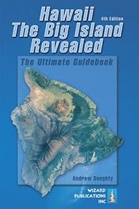 Hawaii The Big Island Revealed: The Ultimate Guidebook