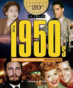 The 1950s from the Korean War to Elvis (Decades of the 20th Century in Color)
