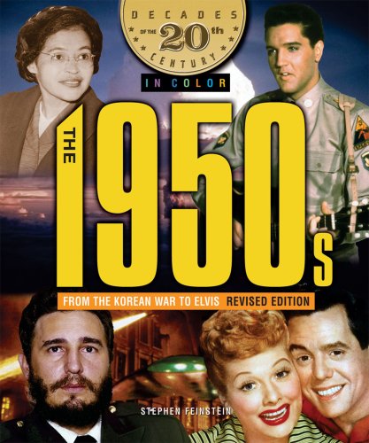 The 1950s from the Korean War to Elvis (Decades of the 20th Century in Color) by Stephen Feinstein