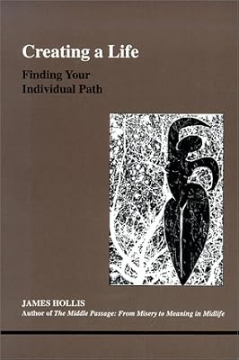 Creating a Life: Finding Your Individual Path (Studies in Jungian Psychology by Jungian Analysts)