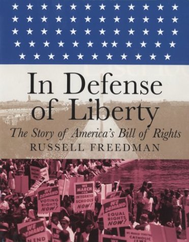 In Defense of Liberty: The Story of America's Bill of Rights (Orbis Pictus Honor for Outstanding Nonfiction for Children (Awards)) by Russell Freedman