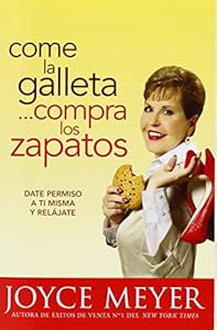 Come la Galleta... Compra los Zapatos: Date permiso a ti misma y rel&aacute;jate