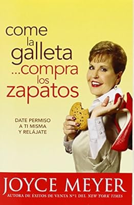 Come la Galleta... Compra los Zapatos: Date permiso a ti misma y rel&aacute;jate