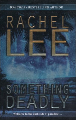 Something deadly by Rachel Lee