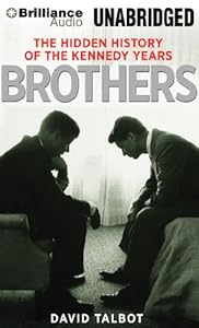 Brothers: The Hidden History of the Kennedy Years