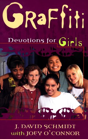 Graffiti: Devotions for Girls by J. David Schmidt