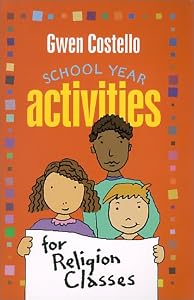 School Year Activities for Religion Classes by Gwen Costello