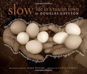 Slow: Life in a Tuscan Town by Douglas Gayeton