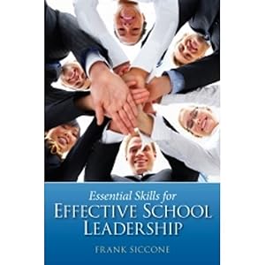 Essential Skills for Effective School Leadership by Frank Siccone