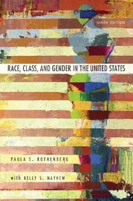 Race, Class, and Gender in the United States: An Integrated Study