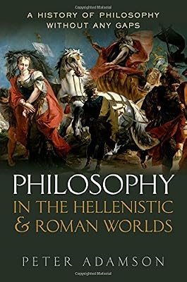 Philosophy in the Hellenistic and Roman Worlds: A History of Philosophy without any gaps, Volume 2