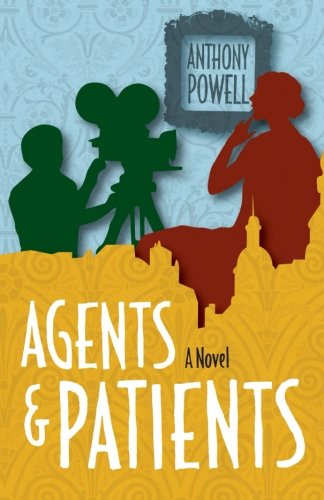Agents and Patients: A Novel by Anthony Powell