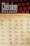 Ellen Cushman, "The Cherokee Syllabary: Writing the People's Perseverance" (U Oklahoma Press, 2011)