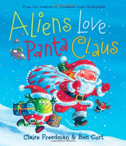Aliens Love Panta Claus by Claire Freedman