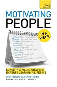 Motivating People in a Week: A Teach Yourself Guide