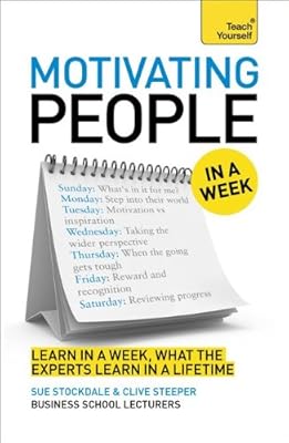 Motivating People in a Week: A Teach Yourself Guide