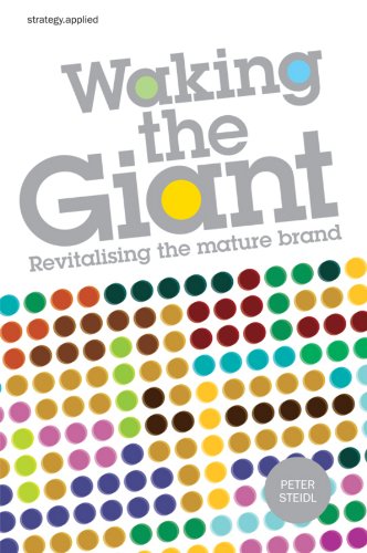 Waking the Giant: Revitalising the Mature Brand by Peter Steidl