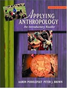 Applying Anthropology: An Introductory Reader by Aaron Podolefsky