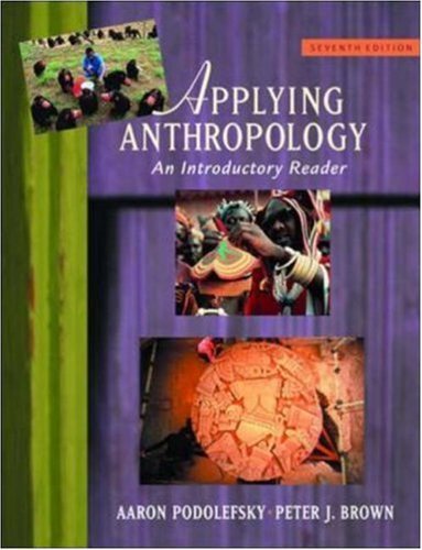 Applying Anthropology: An Introductory Reader by Aaron Podolefsky