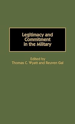 Legitimacy and Commitment in the Military: (Contributions in Military Studies)