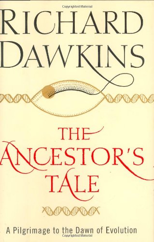 The Ancestor's Tale: A Pilgrimage to the Dawn of Evolution by Richard Dawkins