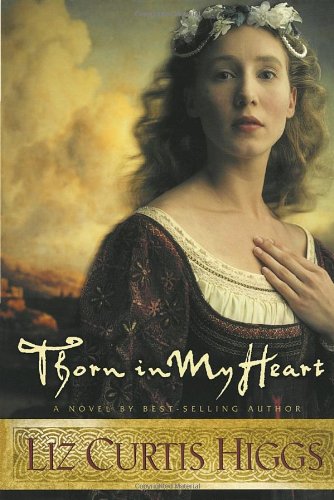 Thorn in My Heart (Lowlands of Scotland Series #1) by Liz Curtis Higgs