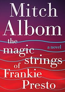 The Magic Strings of Frankie Presto: A Novel