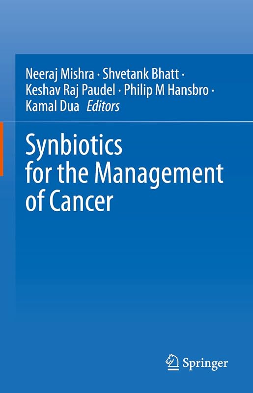 Synbiotics for the Management of Cancer by Neeraj Mishra
