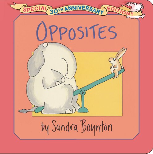 Opposites: Special 30th Anniversary Edition! by Sandra Boynton