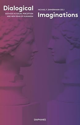 Dialogical Imaginations: Aisthesis as Social Perception and New Ideas of Humanism