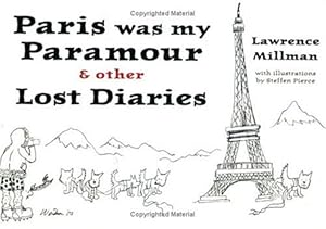 Paris Was My Paramour & Other Lost Diaries by Lawrence Millman