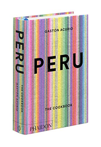 Peru: The Cookbook by Gastón Acurio