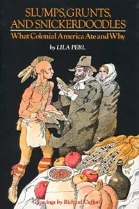Slumps, Grunts, and Snickerdoodles: What Colonial America Ate and Why