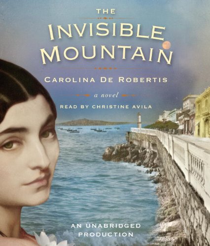 The Invisible Mountain by Carolina De Robertis