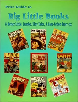 Price Guide to Big Little Books & Better Little, Jumbo, Tiny Tales, A Fast-Action Story, Etc.