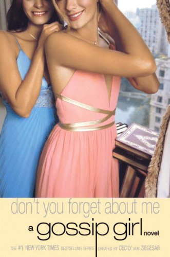 Gossip Girl #11: Don't You Forget About Me: A Gossip Girl Novel by Cecily von Ziegesar