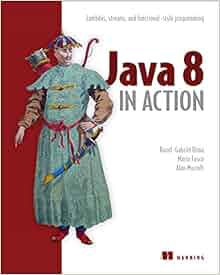 Java 8 in Action: Lambdas, Streams, and functional-style programming ...