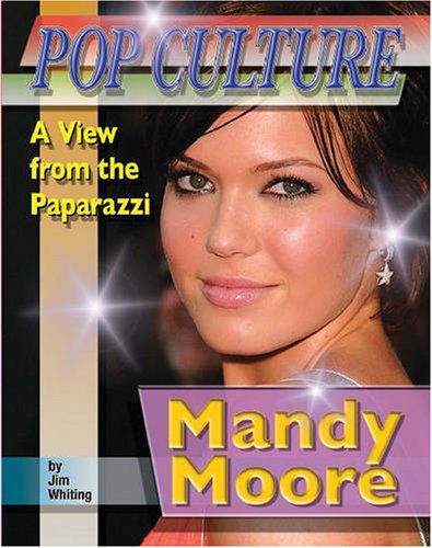Mandy Moore (Popular Culture: a View from the Paparazzi) by Jim Whiting