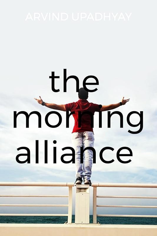 The morning alliance by Arvind Upadhyay