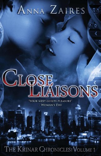 Close Liaisons: The Krinar Chronicles by Anna Zaires