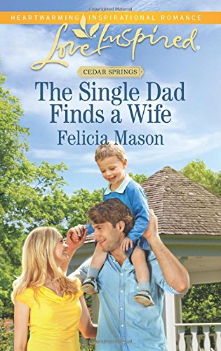 The Single Dad Finds a Wife by Felicia Mason